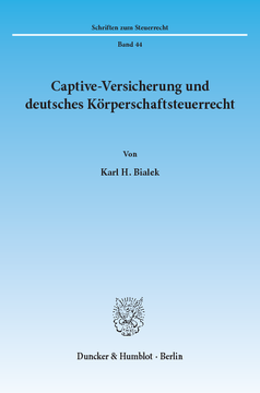 Captive-Versicherung und deutsches Körperschaftsteuerrecht Captive-Versicherung und deutsches Körperschaftsteuerrecht