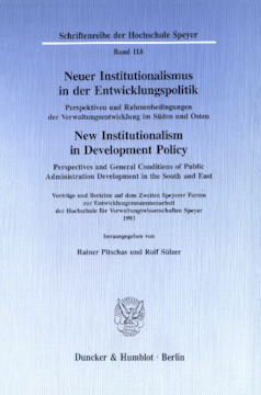 Neuer Institutionalismus in der Entwicklungspolitik / New Institutionalism in Development Policy. Perspektiven und Rahmenbedingungen der Verwaltungsentwicklung im Süden und Osten / Neuer Institutionalismus in der Entwicklungspolitik / New Institutionalism in Development Policy. Perspektiven und Rahmenbedingungen der Verwaltungsentwicklung im Süden und Osten /