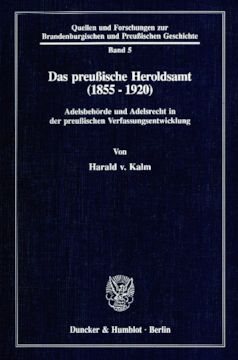 Das preußische Heroldsamt (1855 - 1920) Das preußische Heroldsamt (1855 - 1920)