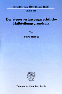 Der steuerverfassungsrechtliche Halbteilungsgrundsatz Der steuerverfassungsrechtliche Halbteilungsgrundsatz
