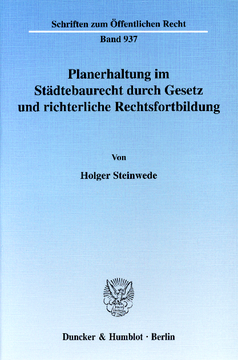 Planerhaltung im Städtebaurecht durch Gesetz und richterliche Rechtsfortbildung Planerhaltung im Städtebaurecht durch Gesetz und richterliche Rechtsfortbildung