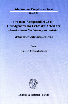 Der neue Europaartikel 23 des Grundgesetzes im Lichte der Arbeit der Gemeinsamen Verfassungskommission Der neue Europaartikel 23 des Grundgesetzes im Lichte der Arbeit der Gemeinsamen Verfassungskommission