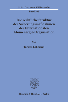 Die rechtliche Struktur der Sicherungsmaßnahmen der Internationalen Atomenergie-Organisation Die rechtliche Struktur der Sicherungsmaßnahmen der Internationalen Atomenergie-Organisation