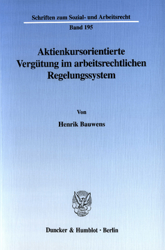 Aktienkursorientierte Vergütung im arbeitsrechtlichen Regelungssystem Aktienkursorientierte Vergütung im arbeitsrechtlichen Regelungssystem