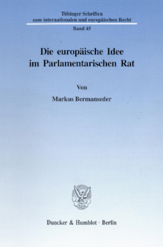 Die europäische Idee im Parlamentarischen Rat Die europäische Idee im Parlamentarischen Rat