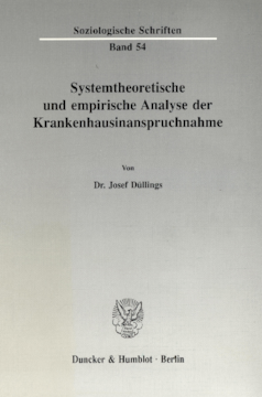Systemtheoretische und empirische Analyse der Krankenhausinanspruchnahme Systemtheoretische und empirische Analyse der Krankenhausinanspruchnahme