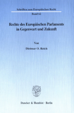 Rechte des Europäischen Parlaments in Gegenwart und Zukunft Rechte des Europäischen Parlaments in Gegenwart und Zukunft