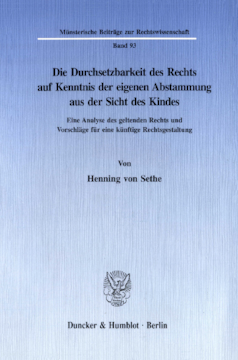 Die Durchsetzbarkeit des Rechts auf Kenntnis der eigenen Abstammung aus der Sicht des Kindes Die Durchsetzbarkeit des Rechts auf Kenntnis der eigenen Abstammung aus der Sicht des Kindes