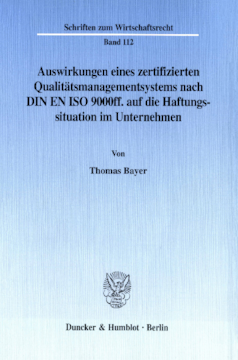 Auswirkungen eines zertifizierten Qualitätsmanagementsystems nach DIN EN ISO 9000ff. auf die Haftungssituation im Unternehmen Auswirkungen eines zertifizierten Qualitätsmanagementsystems nach DIN EN ISO 9000ff. auf die Haftungssituation im Unternehmen
