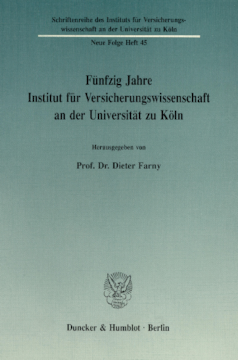 Fünfzig Jahre Institut für Versicherungswissenschaft an der Universität zu Köln Fünfzig Jahre Institut für Versicherungswissenschaft an der Universität zu Köln