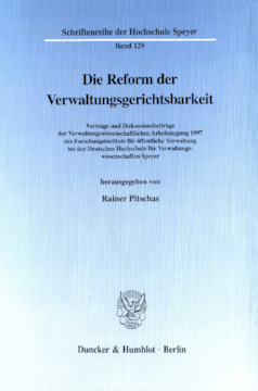 Die Reform der Verwaltungsgerichtsbarkeit Die Reform der Verwaltungsgerichtsbarkeit