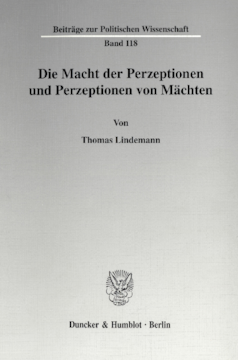 Die Macht der Perzeptionen und Perzeptionen von Mächten Die Macht der Perzeptionen und Perzeptionen von Mächten
