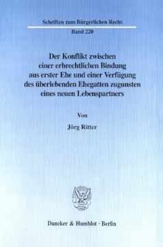 Der Konflikt zwischen einer erbrechtlichen Bindung aus erster Ehe und einer Verfügung des überlebenden Ehegatten zugunsten eines neuen Lebenspartners Der Konflikt zwischen einer erbrechtlichen Bindung aus erster Ehe und einer Verfügung des überlebenden Ehegatten zugunsten eines neuen Lebenspartners