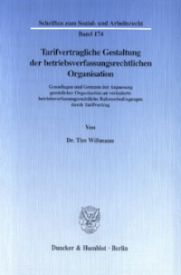 Tarifvertragliche Gestaltung der betriebsverfassungsrechtlichen Organisation