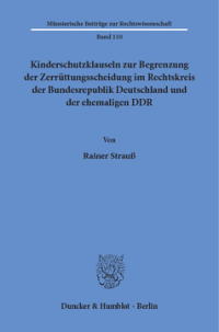 Kinderschutzklauseln zur Begrenzung der Zerrüttungsscheidung im Rechtskreis der Bundesrepublik Deutschland und der ehemaligen DDR