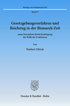 Gesetzgebungsverfahren und Reichstag in der Bismarck-Zeit Gesetzgebungsverfahren und Reichstag in der Bismarck-Zeit