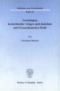 Genehmigung kerntechnischer Anlagen nach deutschem und US-amerikanischem Recht Genehmigung kerntechnischer Anlagen nach deutschem und US-amerikanischem Recht