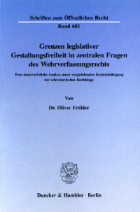 Grenzen legislativer Gestaltungsfreiheit in zentralen Fragen des Wehrverfassungsrechts