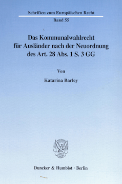 Das Kommunalwahlrecht für Ausländer nach der Neuordnung des Art. 28 Abs. 1 S. 3 GG Das Kommunalwahlrecht für Ausländer nach der Neuordnung des Art. 28 Abs. 1 S. 3 GG