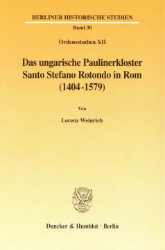 Das ungarische Paulinerkloster Santo Stefano Rotondo in Rom (1404-1579) Das ungarische Paulinerkloster Santo Stefano Rotondo in Rom (1404-1579)