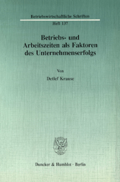 Betriebs- und Arbeitszeiten als Faktoren des Unternehmenserfolgs Betriebs- und Arbeitszeiten als Faktoren des Unternehmenserfolgs