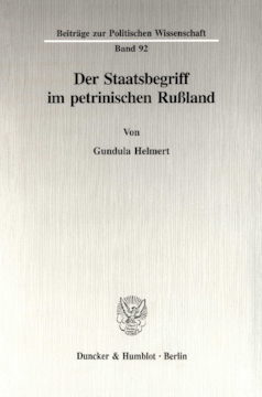 Der Staatsbegriff im petrinischen Rußland Der Staatsbegriff im petrinischen Rußland