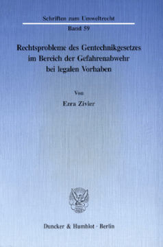 Rechtsprobleme des Gentechnikgesetzes im Bereich der Gefahrenabwehr bei legalen Vorhaben Rechtsprobleme des Gentechnikgesetzes im Bereich der Gefahrenabwehr bei legalen Vorhaben