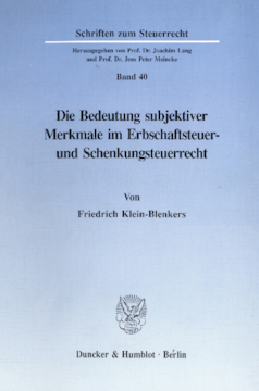 Die Bedeutung subjektiver Merkmale im Erbschaftsteuer- und Schenkungsteuerrecht Die Bedeutung subjektiver Merkmale im Erbschaftsteuer- und Schenkungsteuerrecht