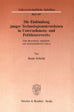 Die Einbindung junger Technologieunternehmen in Unternehmens- und Politiknetzwerke Die Einbindung junger Technologieunternehmen in Unternehmens- und Politiknetzwerke