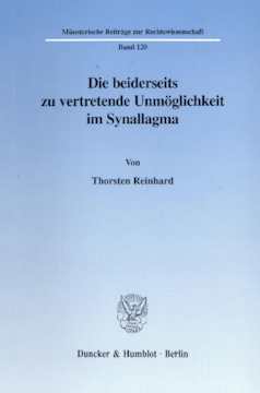 Die beiderseits zu vertretende Unmöglichkeit im Synallagma Die beiderseits zu vertretende Unmöglichkeit im Synallagma