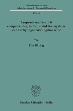 Anspruch und Realität computerintegrierter Produktionssysteme und Fertigungssteuerungskonzepte Anspruch und Realität computerintegrierter Produktionssysteme und Fertigungssteuerungskonzepte