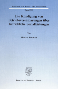 Die Kündigung von Betriebsvereinbarungen über betriebliche Sozialleistungen Die Kündigung von Betriebsvereinbarungen über betriebliche Sozialleistungen