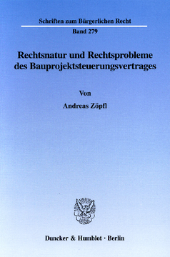 Rechtsnatur und Rechtsprobleme des Bauprojektsteuerungsvertrages Rechtsnatur und Rechtsprobleme des Bauprojektsteuerungsvertrages