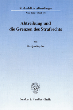 Abtreibung und die Grenzen des Strafrechts Abtreibung und die Grenzen des Strafrechts