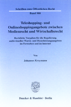 Teleshopping- und Onlineshoppingangebote zwischen Medienrecht und Wirtschaftsrecht Teleshopping- und Onlineshoppingangebote zwischen Medienrecht und Wirtschaftsrecht