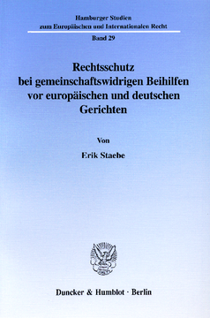 Rechtsschutz bei gemeinschaftswidrigen Beihilfen vor europäischen und deutschen Gerichten Rechtsschutz bei gemeinschaftswidrigen Beihilfen vor europäischen und deutschen Gerichten