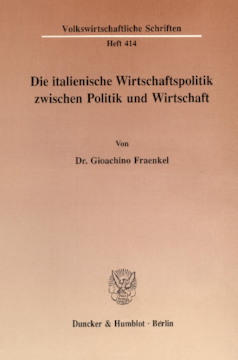 Die italienische Wirtschaftspolitik zwischen Politik und Wirtschaft Die italienische Wirtschaftspolitik zwischen Politik und Wirtschaft