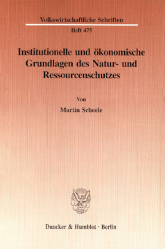 Institutionelle und ökonomische Grundlagen des Natur- und Ressourcenschutzes Institutionelle und ökonomische Grundlagen des Natur- und Ressourcenschutzes