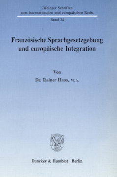 Französische Sprachgesetzgebung und europäische Integration Französische Sprachgesetzgebung und europäische Integration