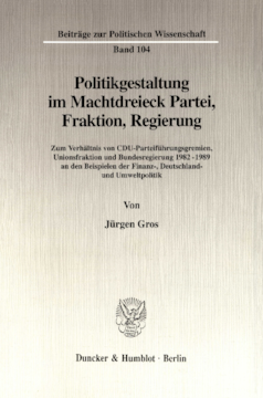 Politikgestaltung im Machtdreieck Partei, Fraktion, Regierung Politikgestaltung im Machtdreieck Partei, Fraktion, Regierung