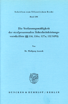 Die Verfassungsmäßigkeit der strafprozessualen Sicherheitsleistungsvorschriften (§§ 116; 116a; 127a; 132 StPO) Die Verfassungsmäßigkeit der strafprozessualen Sicherheitsleistungsvorschriften (§§ 116; 116a; 127a; 132 StPO)