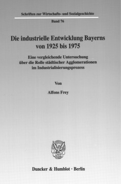 Die industrielle Entwicklung Bayerns von 1925 bis 1975 Die industrielle Entwicklung Bayerns von 1925 bis 1975