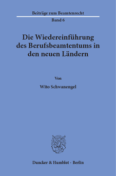 Die Wiedereinführung des Berufsbeamtentums in den neuen Ländern Die Wiedereinführung des Berufsbeamtentums in den neuen Ländern