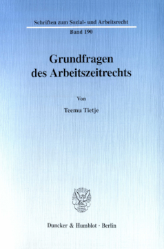 Grundfragen des Arbeitszeitrechts Grundfragen des Arbeitszeitrechts