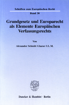 Grundgesetz und Europarecht als Elemente Europäischen Verfassungsrechts Grundgesetz und Europarecht als Elemente Europäischen Verfassungsrechts