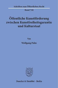 Öffentliche Kunstförderung zwischen Kunstfreiheitsgarantie und Kulturstaat Öffentliche Kunstförderung zwischen Kunstfreiheitsgarantie und Kulturstaat
