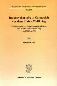 Industriekartelle in Österreich vor dem Ersten Weltkrieg Industriekartelle in Österreich vor dem Ersten Weltkrieg