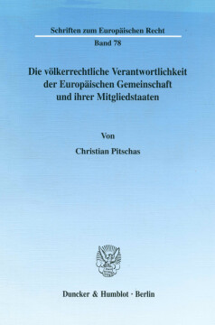 Die völkerrechtliche Verantwortlichkeit der Europäischen Gemeinschaft und ihrer Mitgliedstaaten Die völkerrechtliche Verantwortlichkeit der Europäischen Gemeinschaft und ihrer Mitgliedstaaten