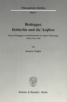 Heidegger, Hölderlin und die Ἀλήθεια Heidegger, Hölderlin und die Ἀλήθεια
