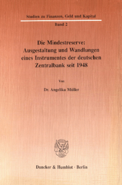 Die Mindestreserve: Ausgestaltung und Wandlungen eines Instrumentes der deutschen Zentralbank seit 1948 Die Mindestreserve: Ausgestaltung und Wandlungen eines Instrumentes der deutschen Zentralbank seit 1948